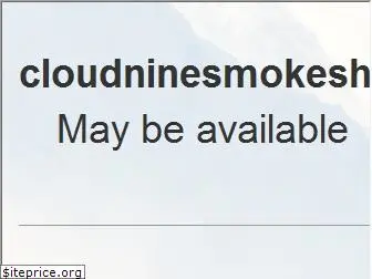 cloudninesmokeshop.com
