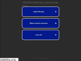 destroyingtheillusion.com