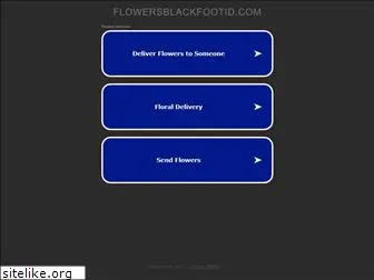 flowersblackfootid.com