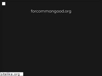 forcommongood.org