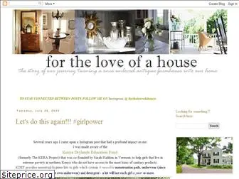 fortheloveofahouse.blogspot.com