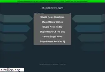 stupidknews.com