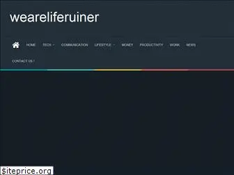 weareliferuiner.com