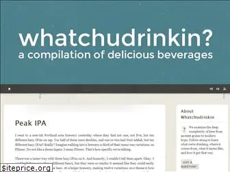 whatchudrinkin.com